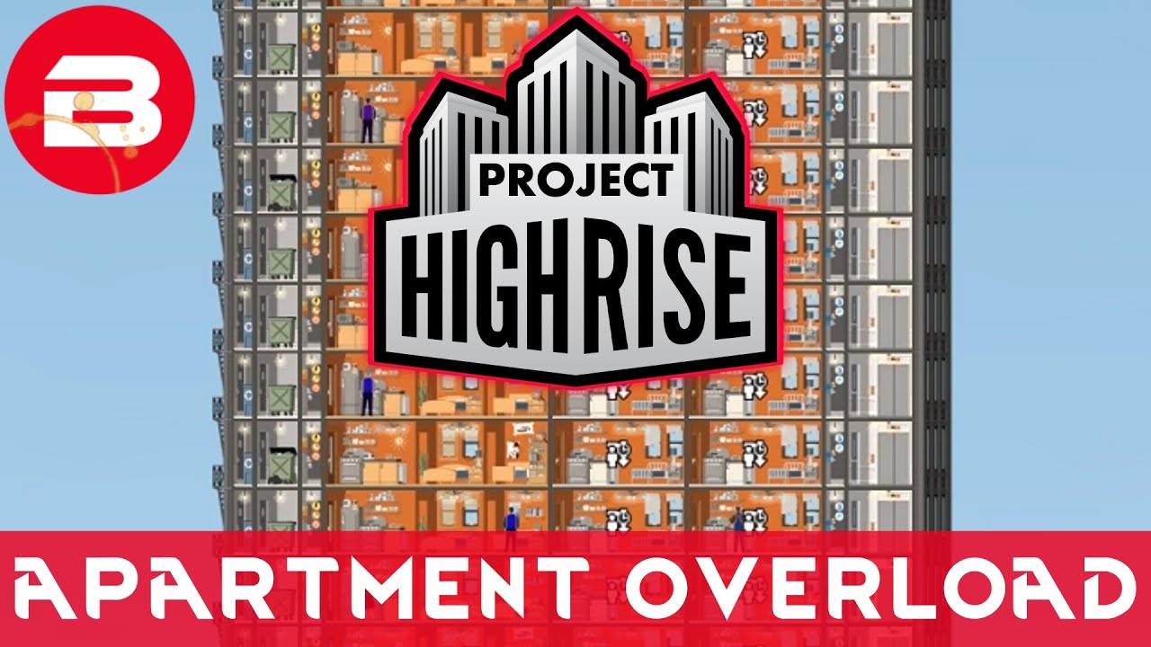 Project Highrise - APARTMENT OVERLOAD - Project Highrise Gameplay #11