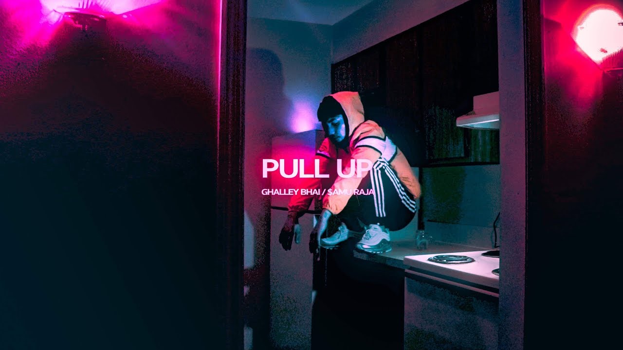 Ghalley Bhai - PULL UP ft Samu Raja