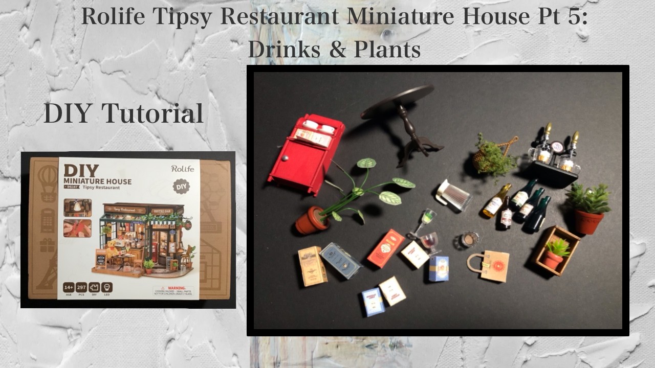 Rolife Tipsy Restaurant Miniature House kit Pt 5: Drinks and Plants