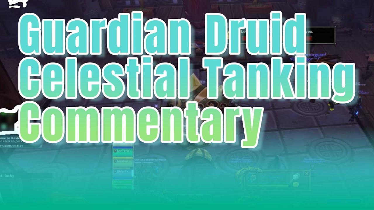 Guardian Druid WoW MoP Celestial Dungoen Tanking Commentary