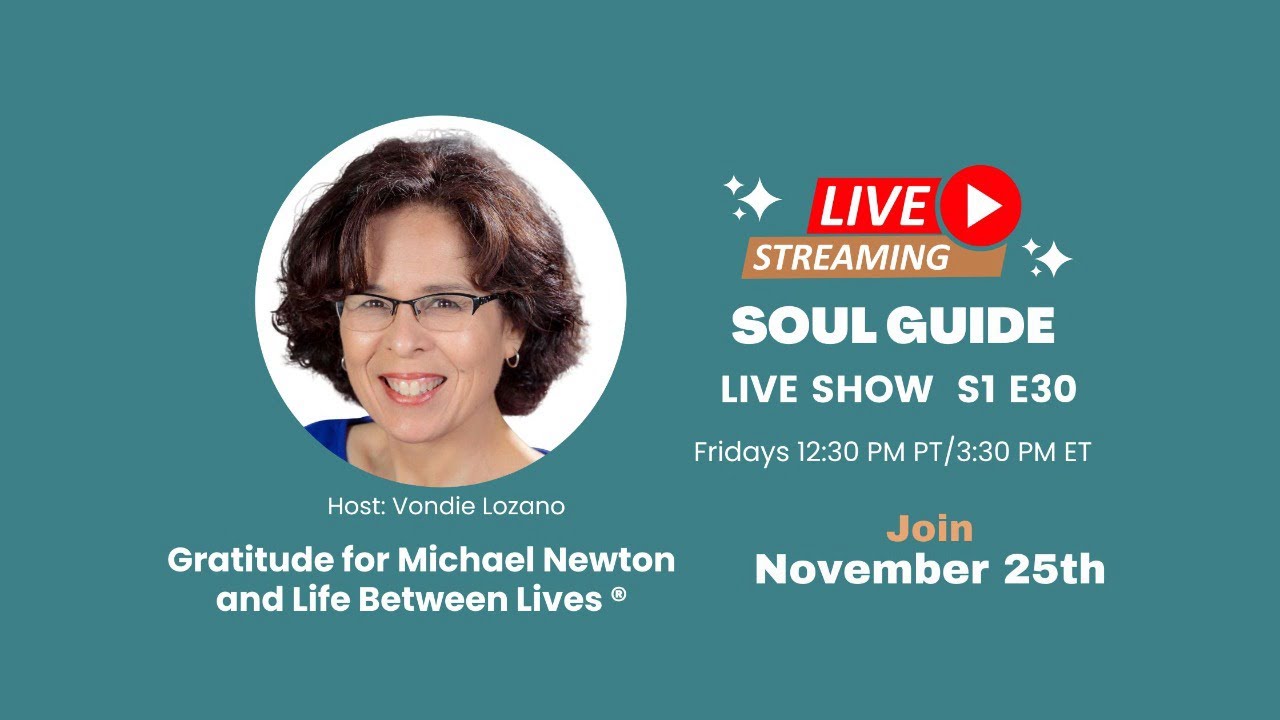 Gratitude for Michael Newton and Life Between Lives®, Soul Guide Ep. 30