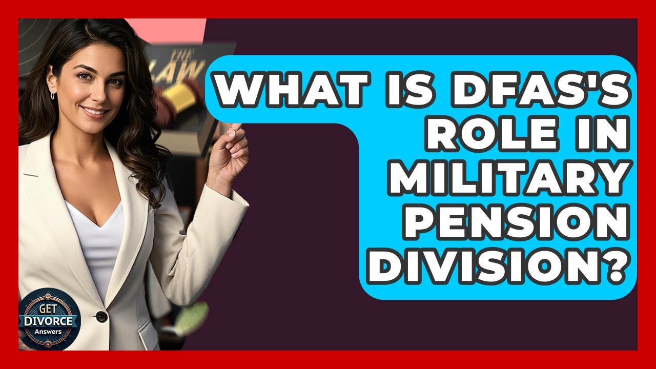 What Is DFAS's Role In Military Pension Division? - Get Divorce Answers