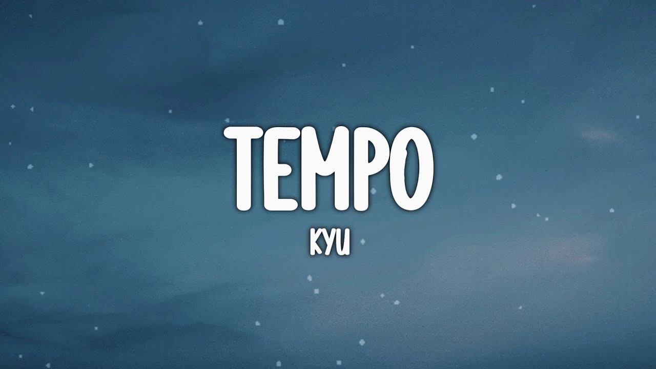 kyu - tempo (Lyrics)