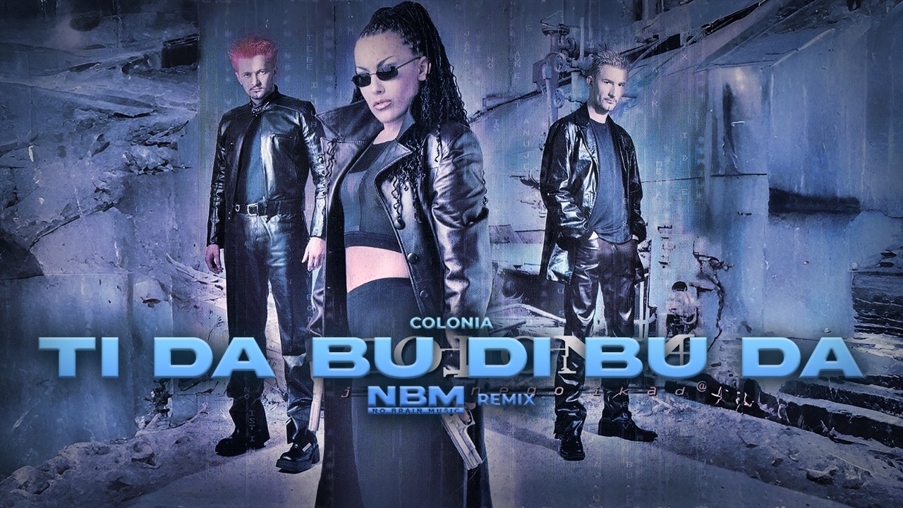 Colonia - Ti da bu di bu da (NBM REMIX)