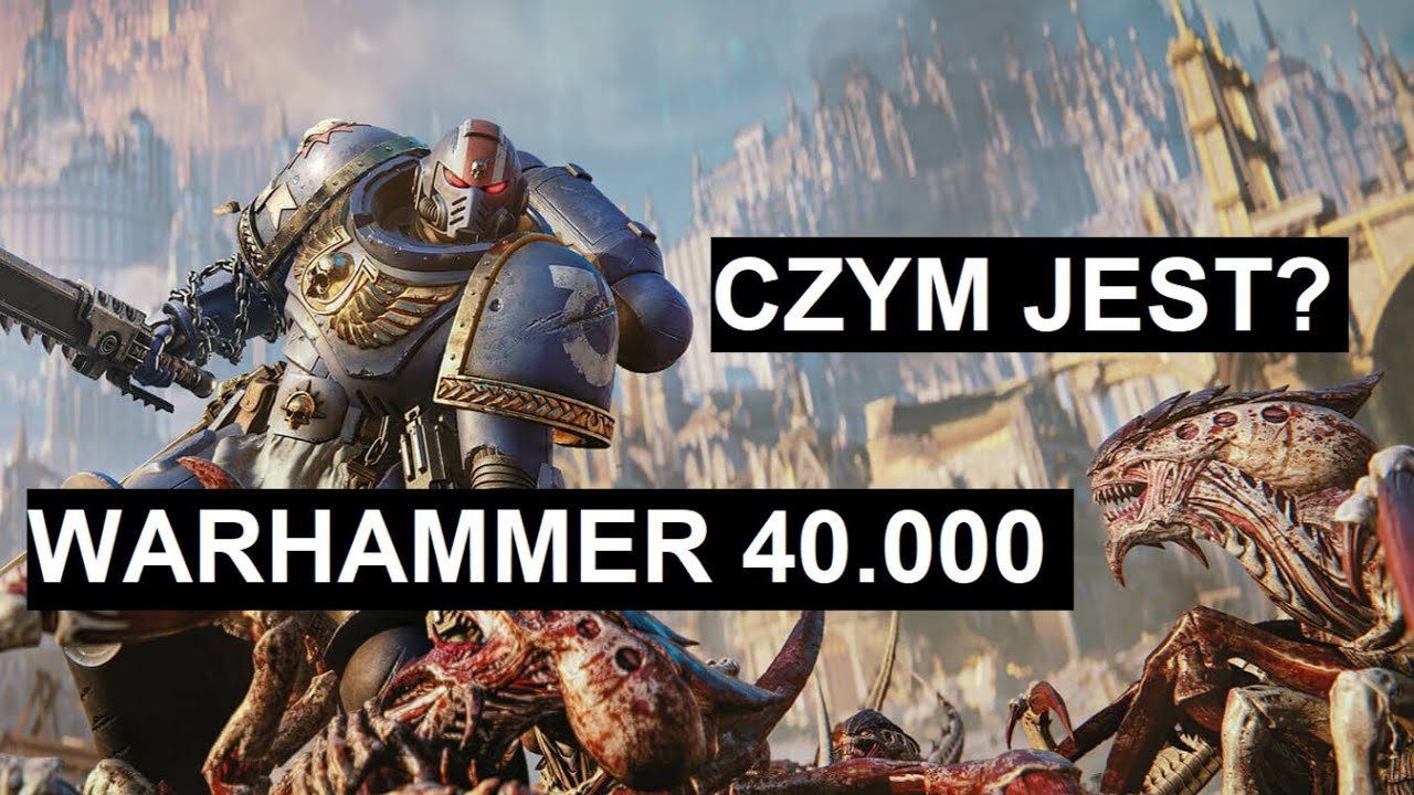 Czym jest Warhammer 40.000? Wprowadzenie do uniwersum