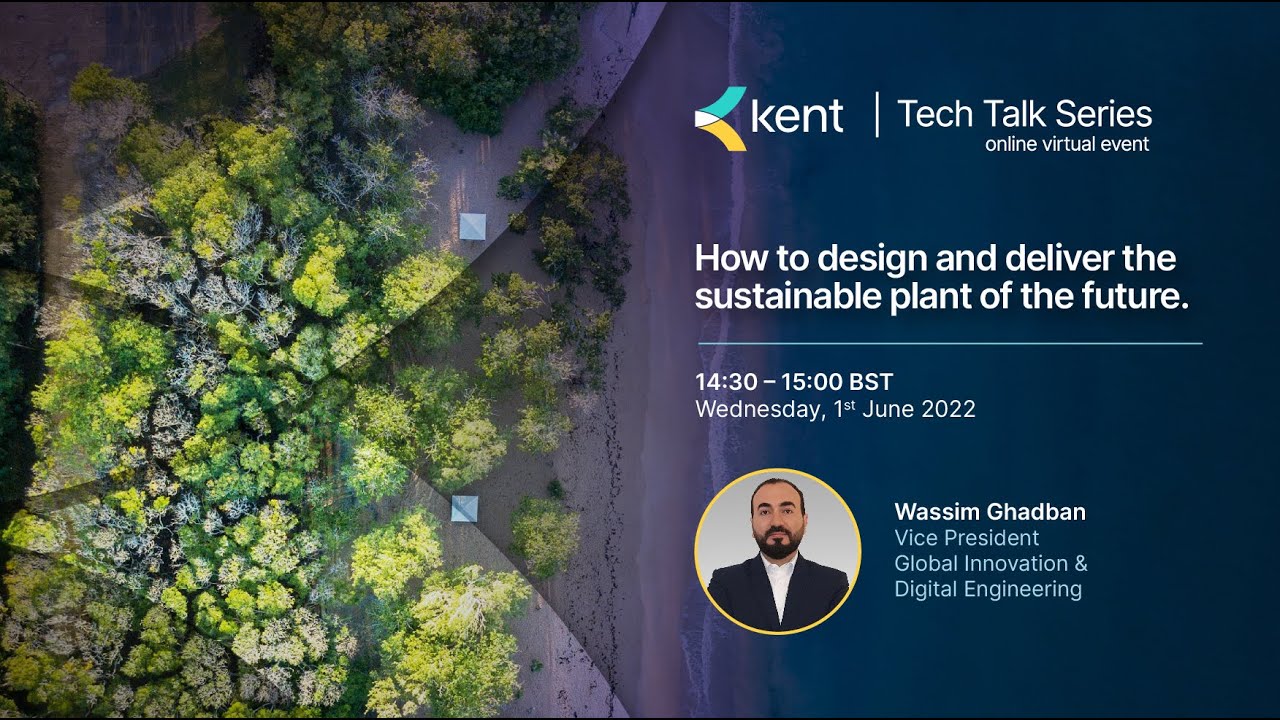 2022 Tech Talks, Pt 2, Session 3 | How to design and deliver the sustainable plant of the future