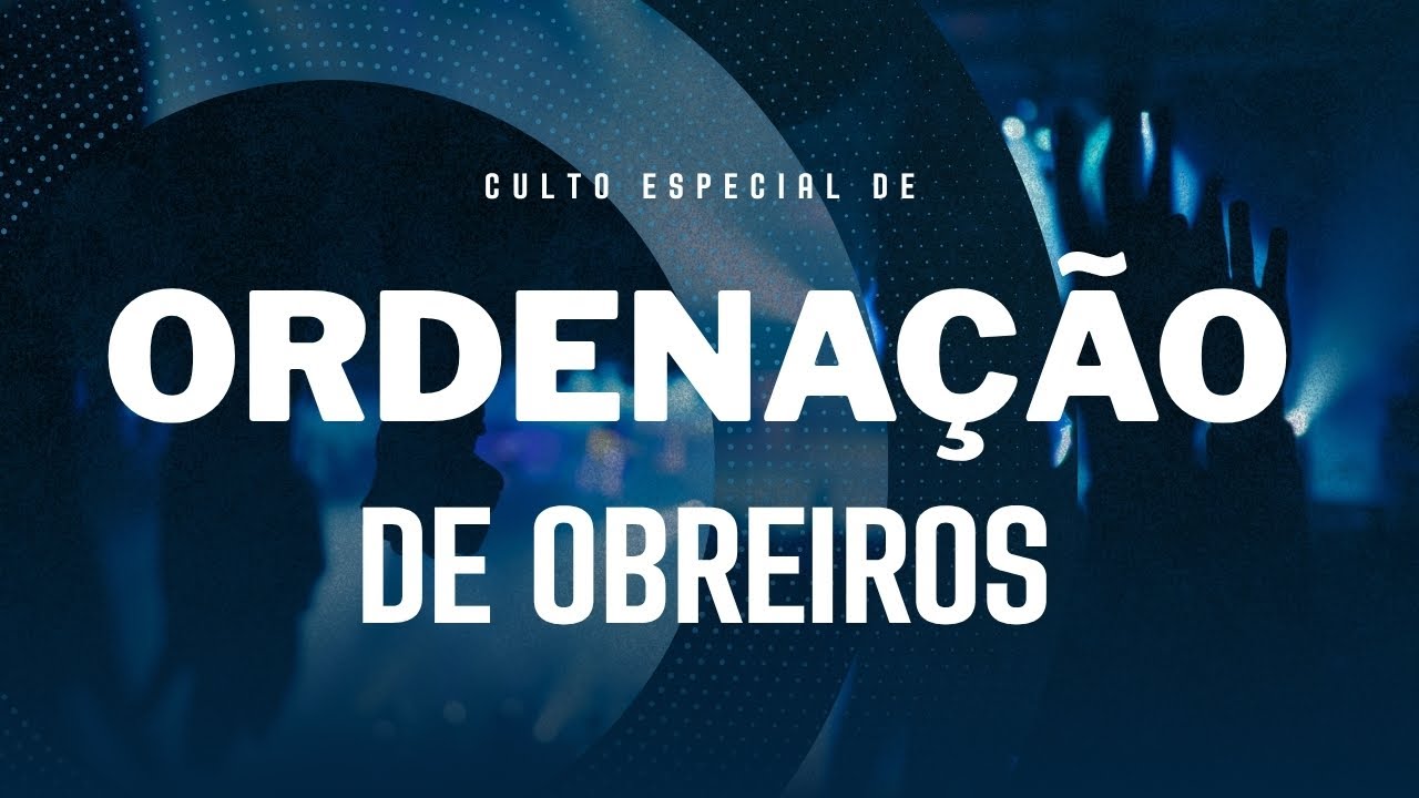 Culto Especial  Ordenação de Obreiros  - Igreja Evangélica Assembleia de  Deus em Lages SC.