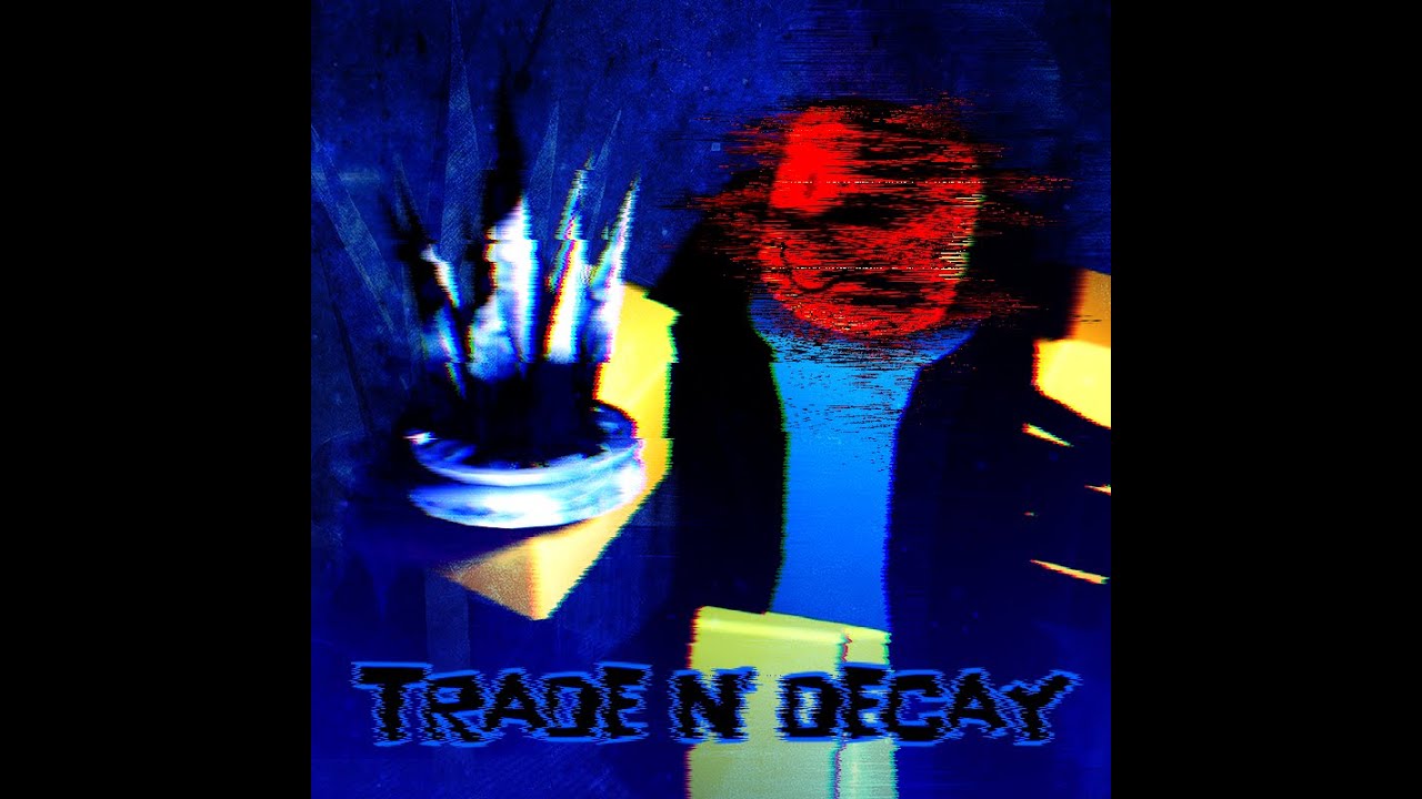 Trade N' Decay [PWNSLOP OST]