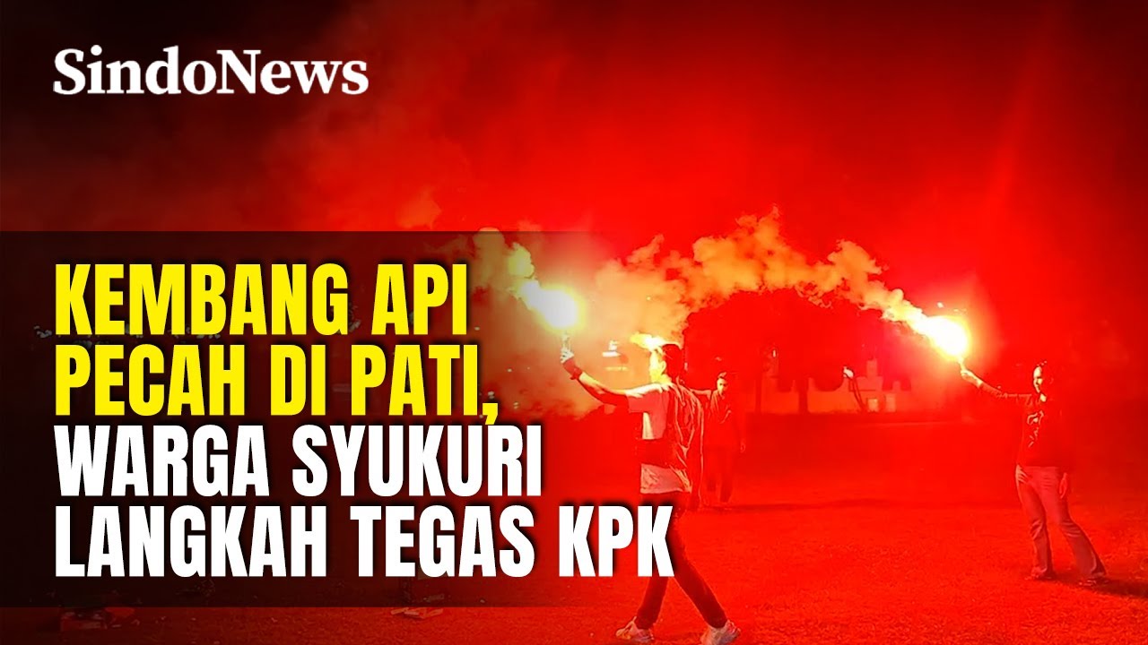 Kembang Api Pecah di Pati, Warga Syukuri Langkah Tegas KPK | Sindo Trending |21/01