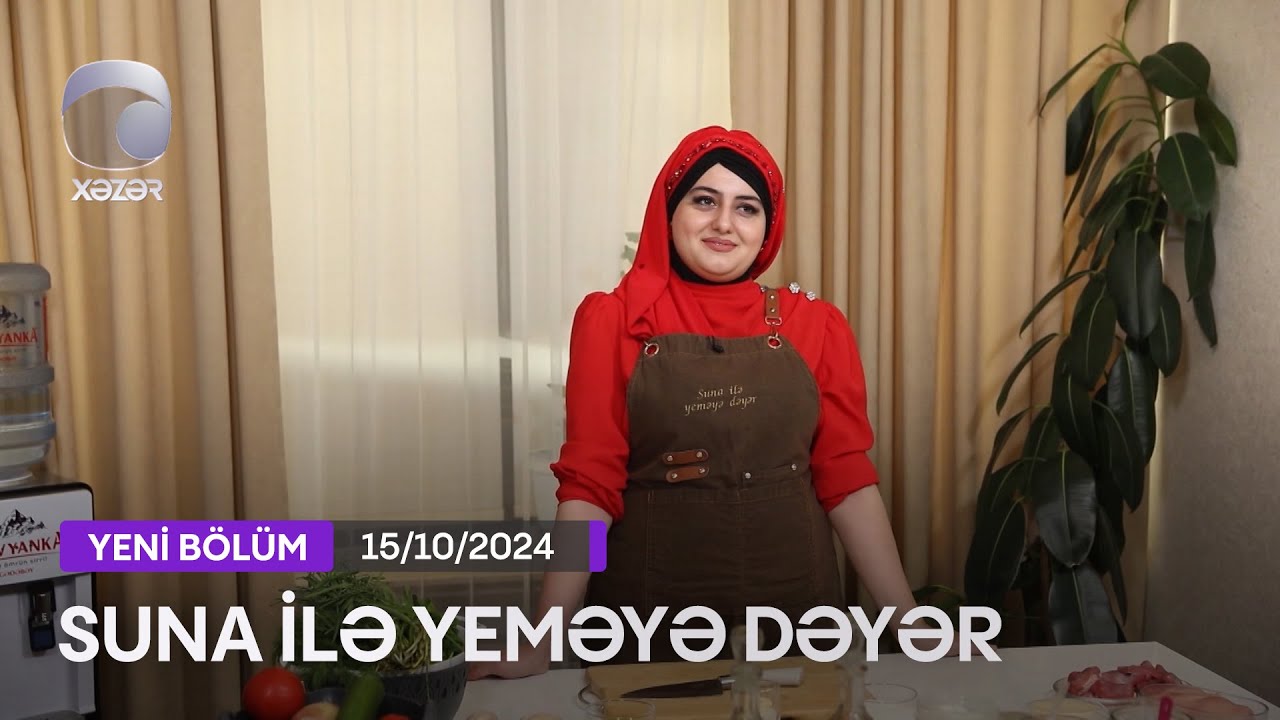 Suna İlə Yeməyə Dəyər - Türkay Rəsulun Evi 15.10.2024