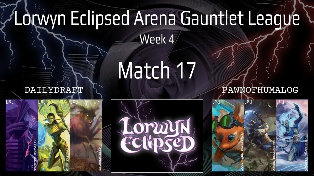 League Match #17 vs. PawnofHumalog | Lorwyn Eclipsed Gauntlet League: Week 4