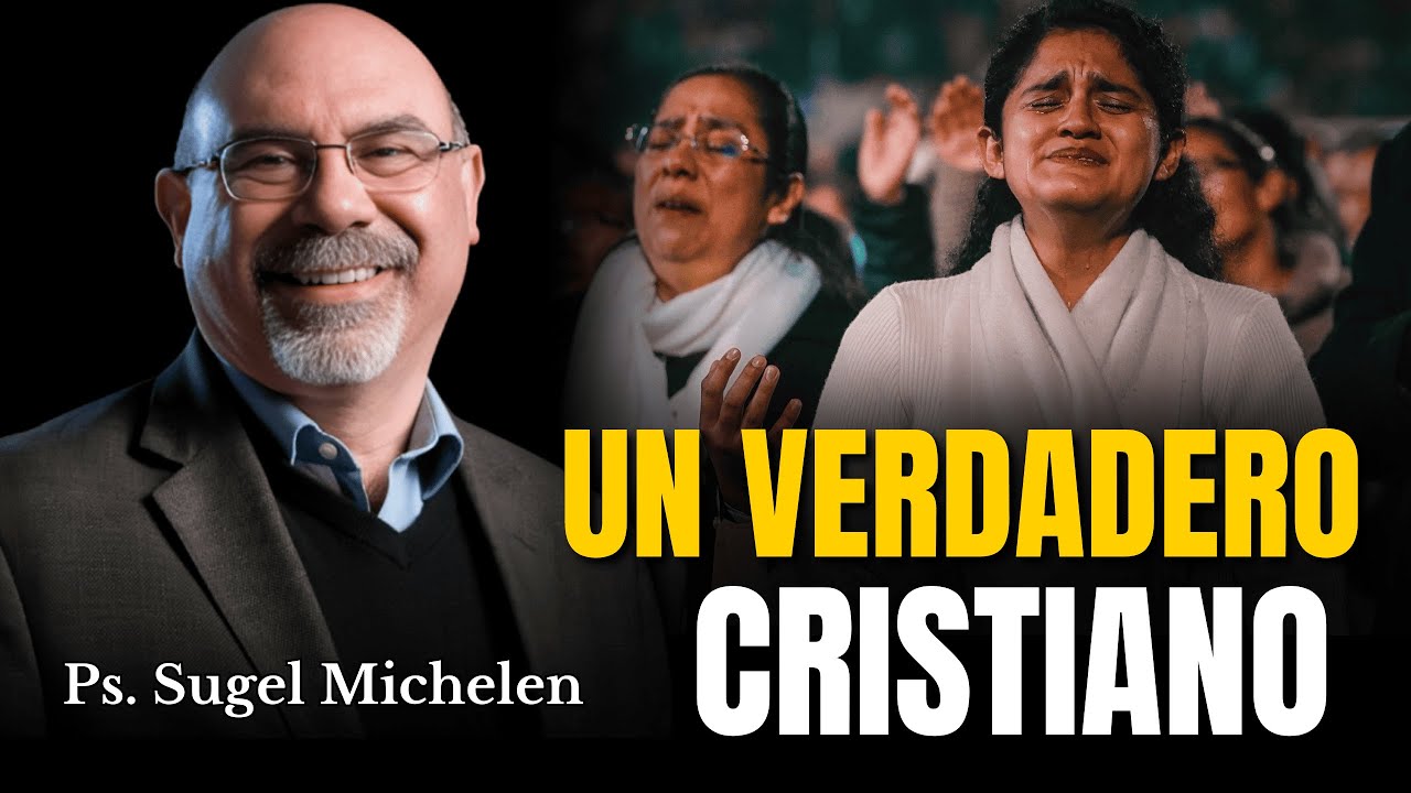 Cómo ser un verdadero Cristiano - Pastor Sugel Michelen