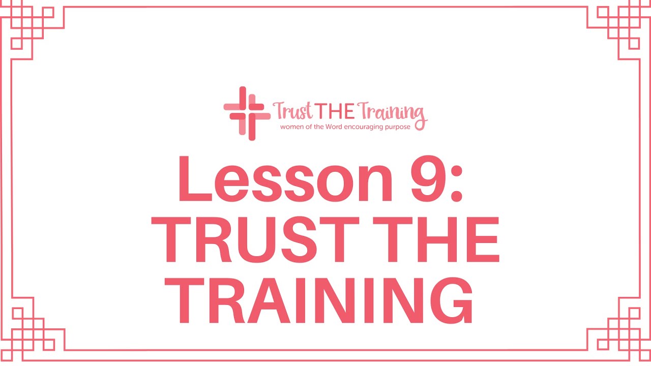 Trust the Training Lesson 9: Trust the Training