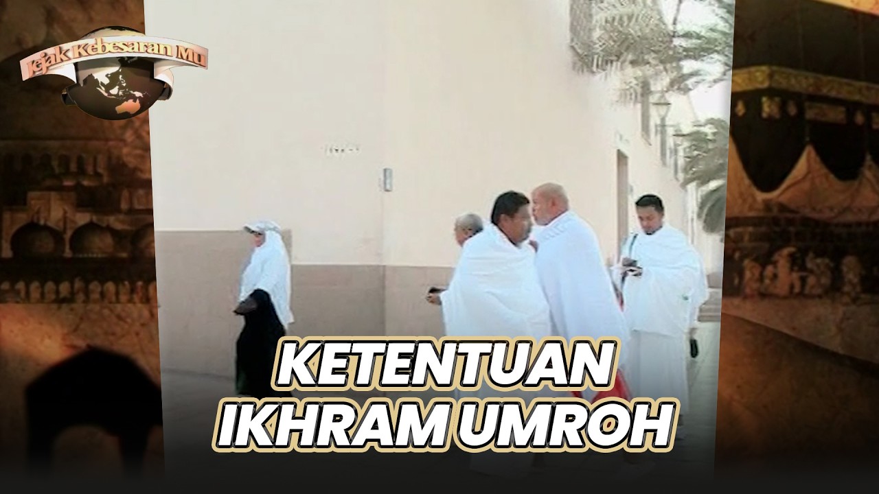 KETENTUAN IKHRAM UMROH | JEJAK KEBESARANMU