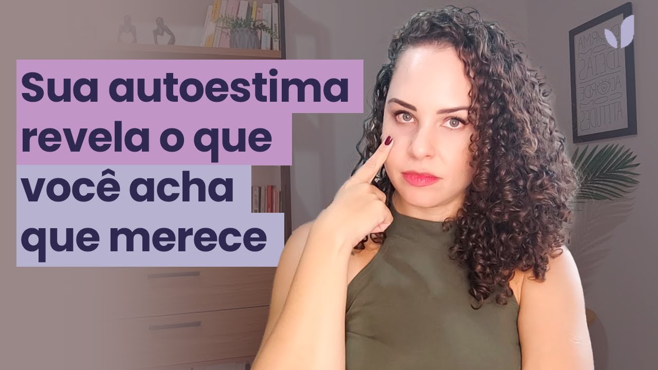 Como a falta de autoestima afeta sua vida profissional e amorosa? | Jhanda Siqueira