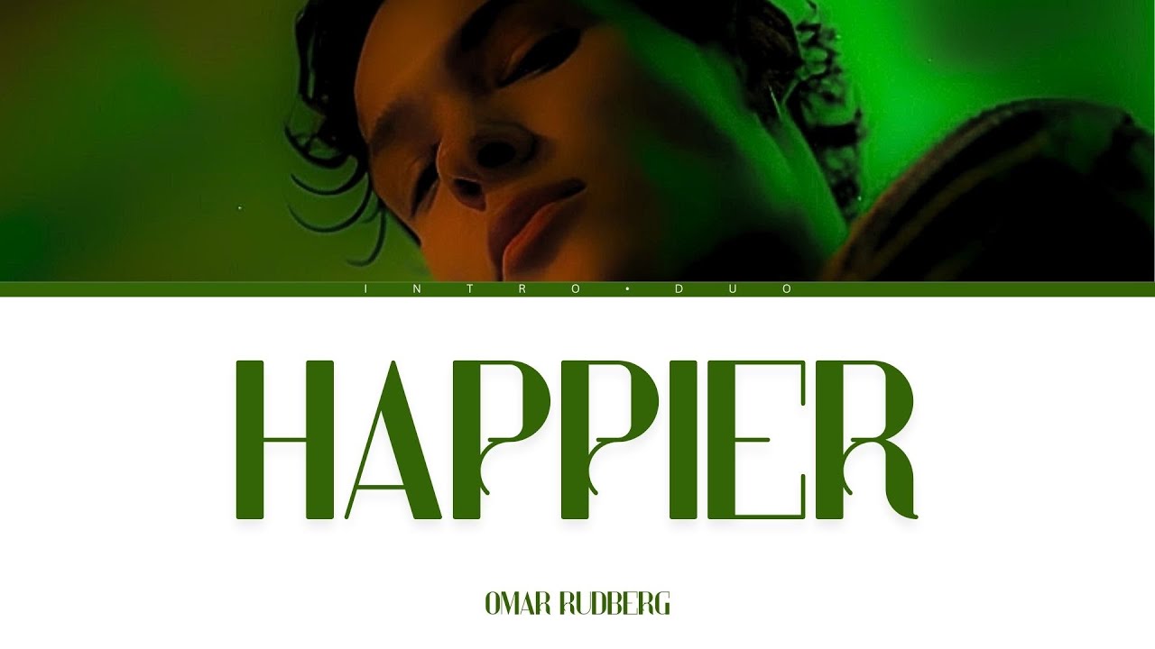 Omar Rudberg – “Happier