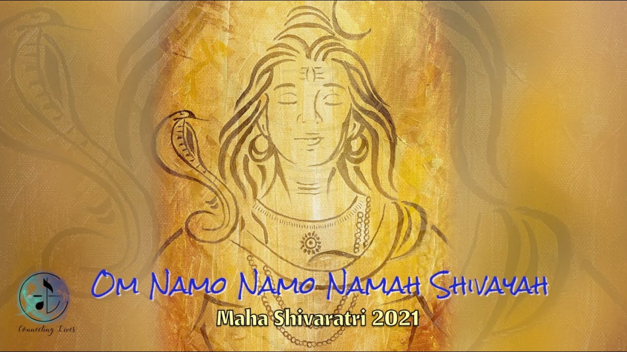Om Namo Namo Namah Shivaya | Maha Shivaratri 2021 | Connecting Lives Melodies