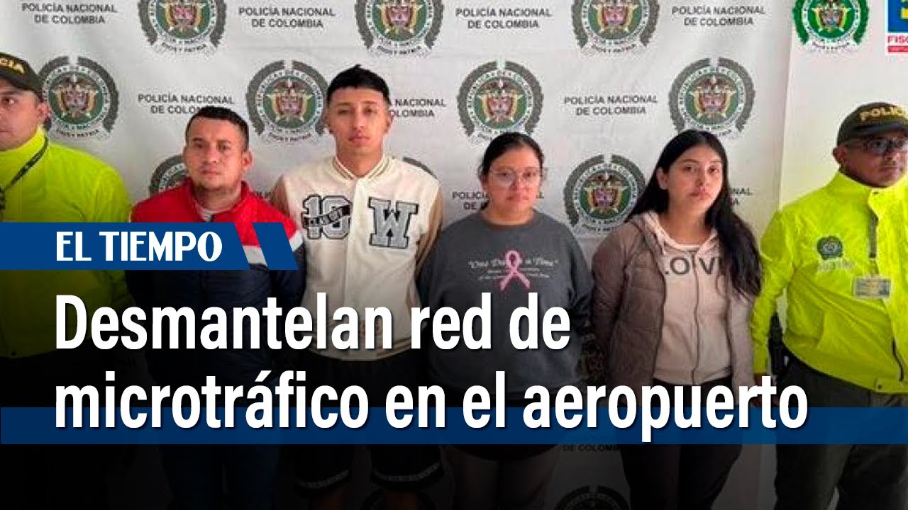 Desmantelan red de microtráfico en el aeropuerto; vigilantes ingresaban droga a El Dorado| El Tiempo