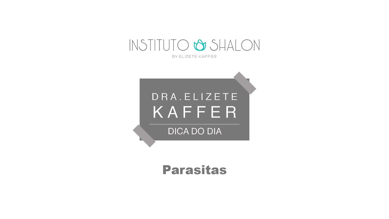 Dicas Dra. Elizete Kaffer - Parasitas