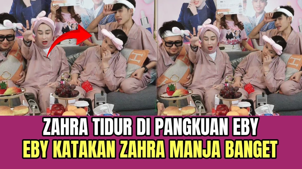 Live Zahra Tidur di Pangkuan Eby, Eby Katakan Zahra Manja Banget!