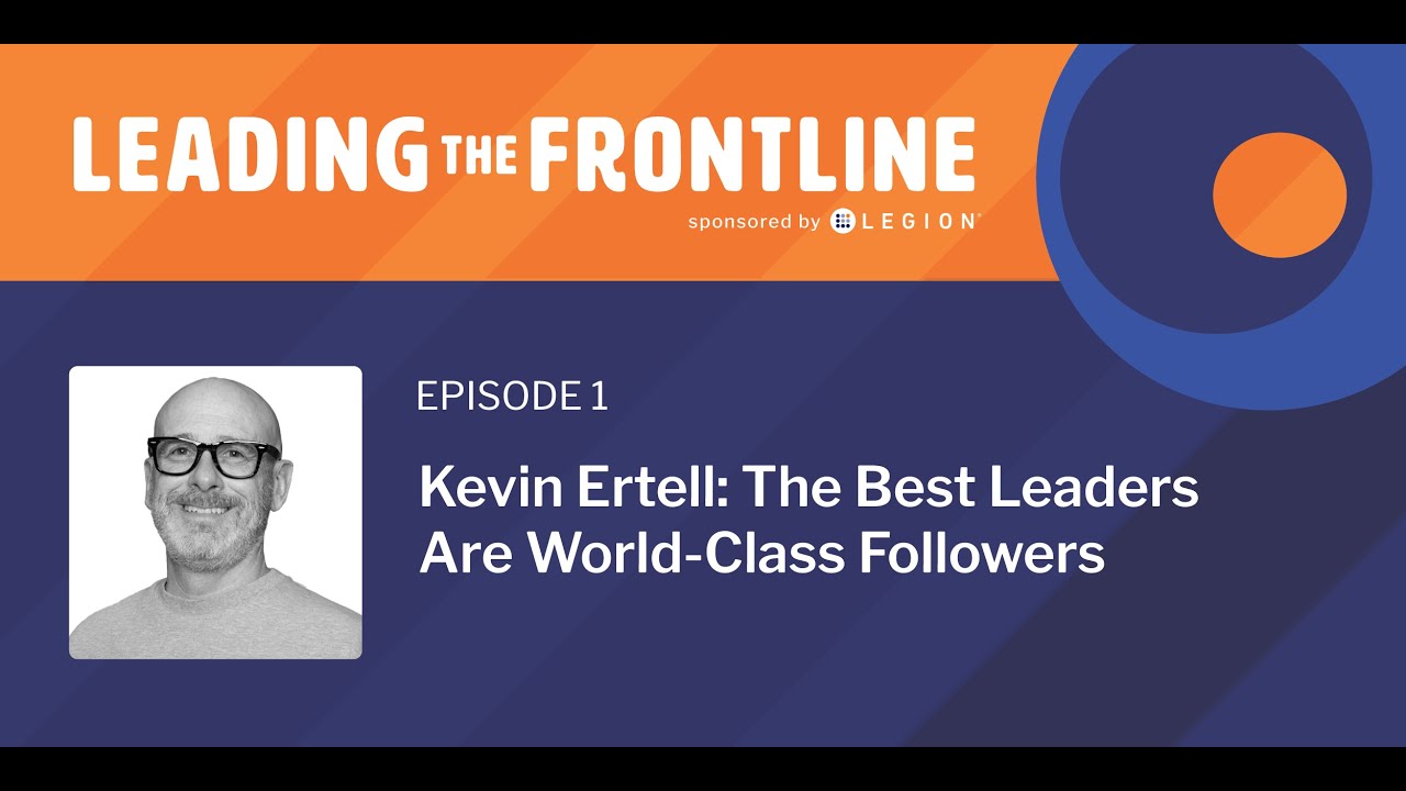 Kevin Ertell: The Best Leaders Are World-Class Followers