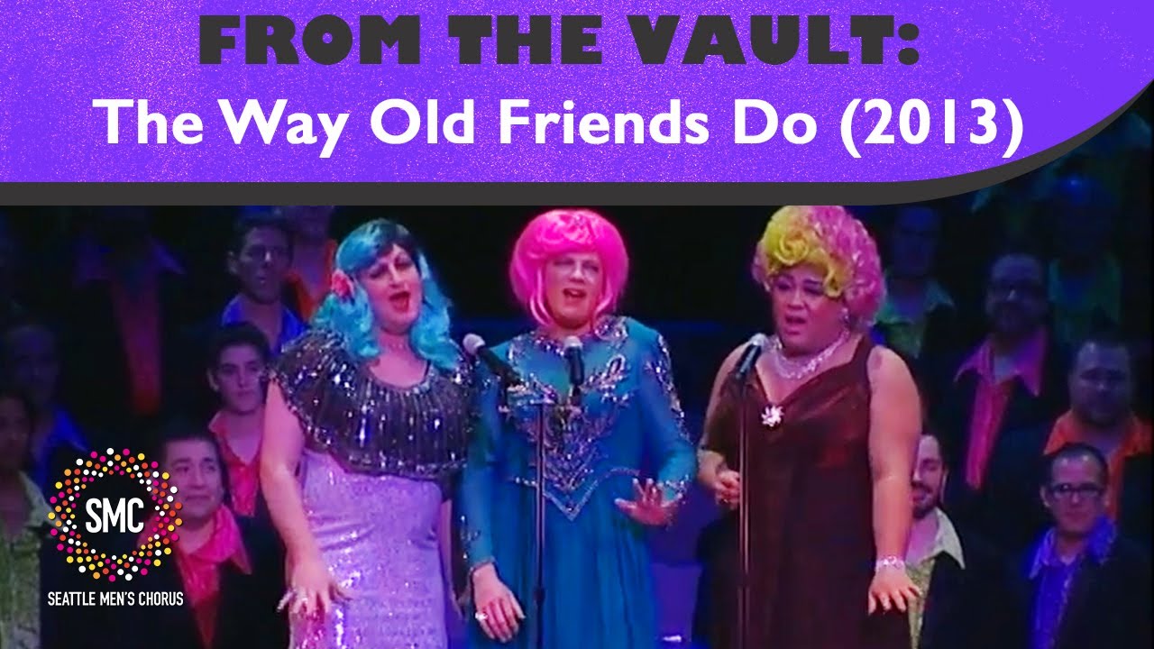 The Way Old Friends Do (2013) | Seattle Men's Chorus