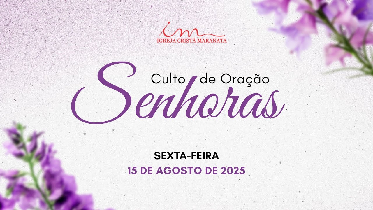 15/08/2025 - [CULTO 18h] - Igreja Cristã Maranata - Culto de Oração das Senhoras - Sexta