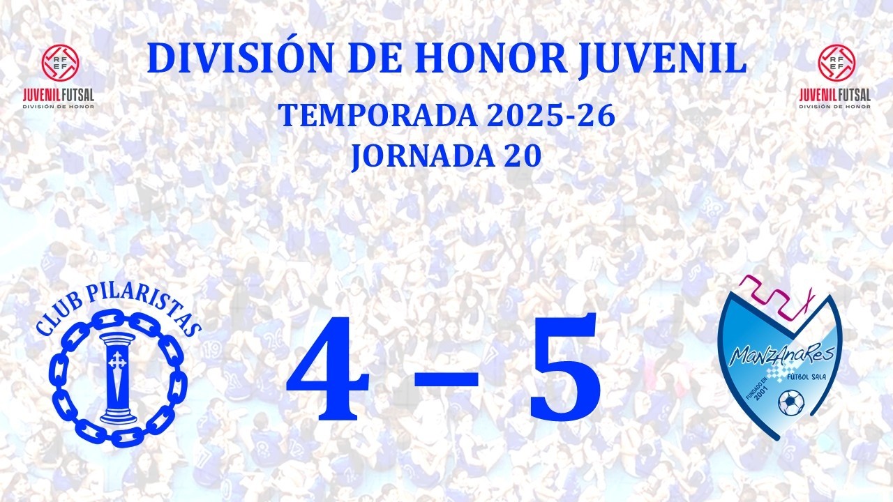 Temp. 25-26. J20: Pilaristas 4 - FS Manzanares 5