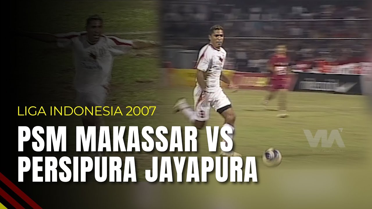 Sengit! PSM Makassar VS Persipura Jayapura | Liga Indonesia 2007