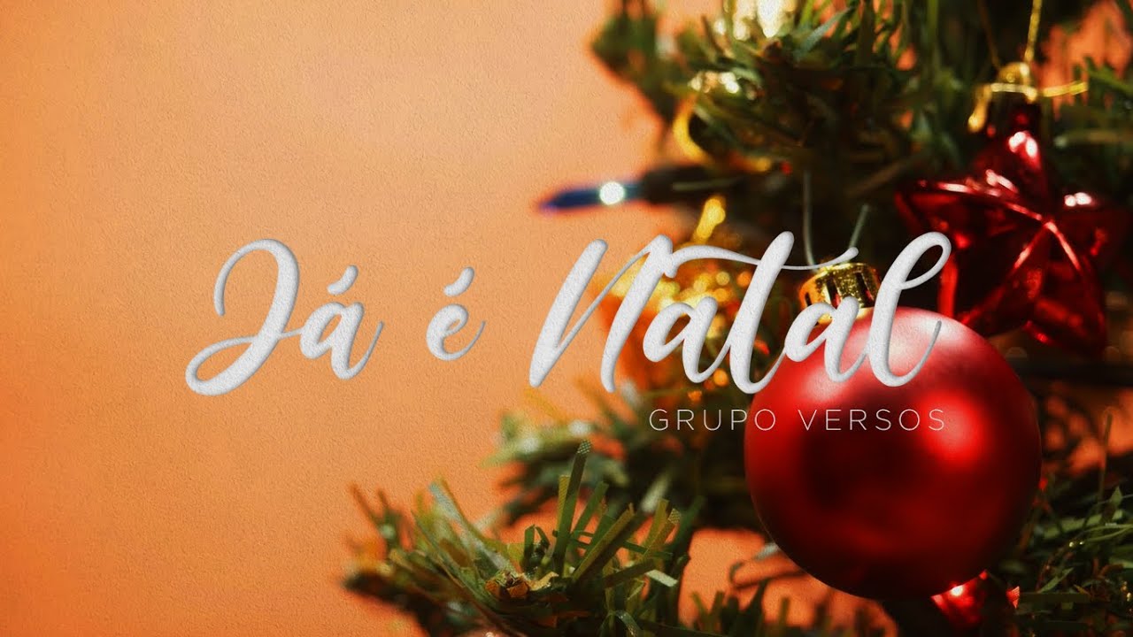 Grupo Versos | JÁ É NATAL (Clipe Oficial)