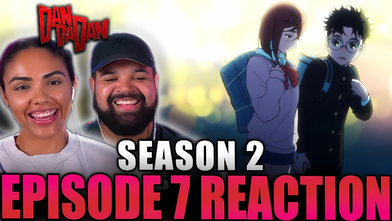 Feeling Kinda Gloomy | DAN DA DAN Season 2 Episode 7 Reaction