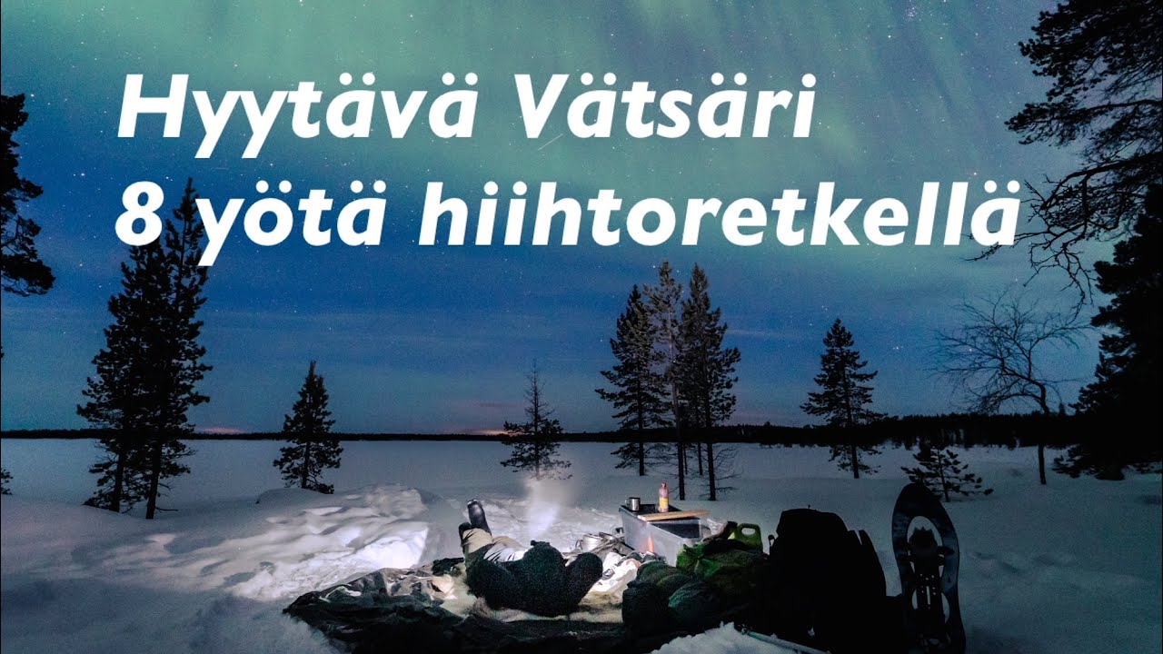 Hyytävä Vätsäri - 8 yötä hiihtoretkellä