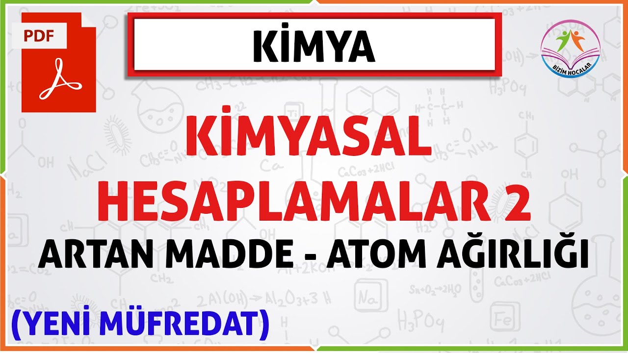 KİMYASAL HESAPLAMALAR 2 (2020 TYT)(YENİ MÜFREDAT)(ARTAN MADDE VE ATOM AGIRLIĞI BULMA)