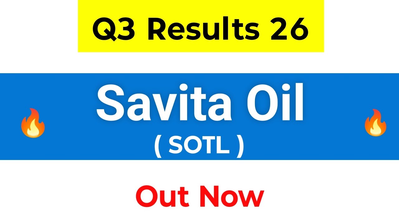 Savita Oil Technologies Q3 Results | SOTL Share Latest News | Savita Oil Share | Sotl Share Results