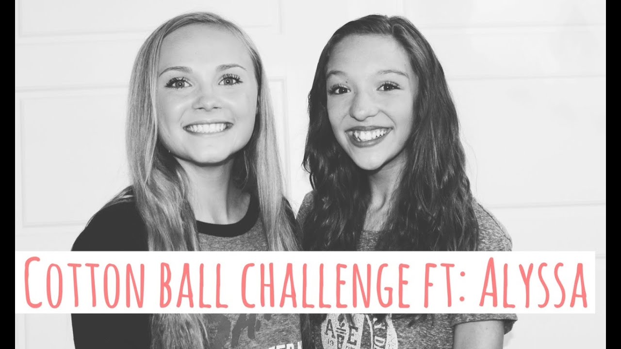 Cotton Ball Challenge Ft: Alyssa