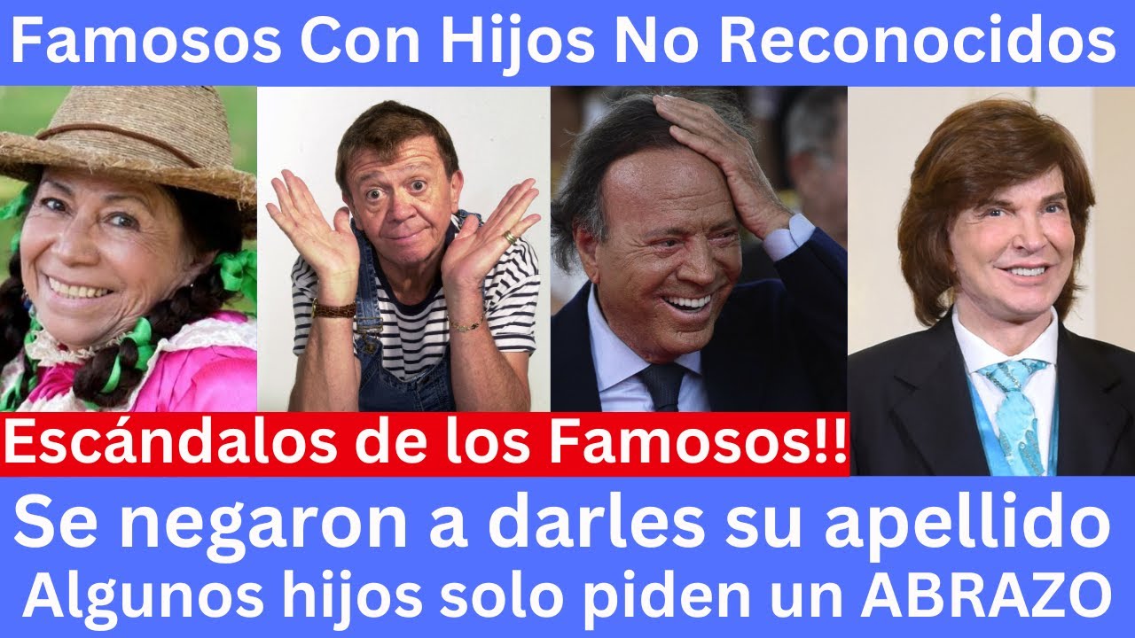 famosos con hijos no reconocidos | Escándalos de los Famosos