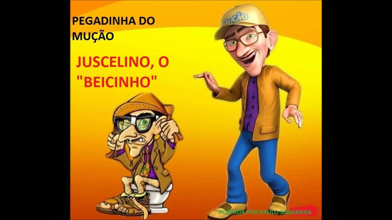PEGADINHA DO MUÇÃO- JUSCELINO, O 