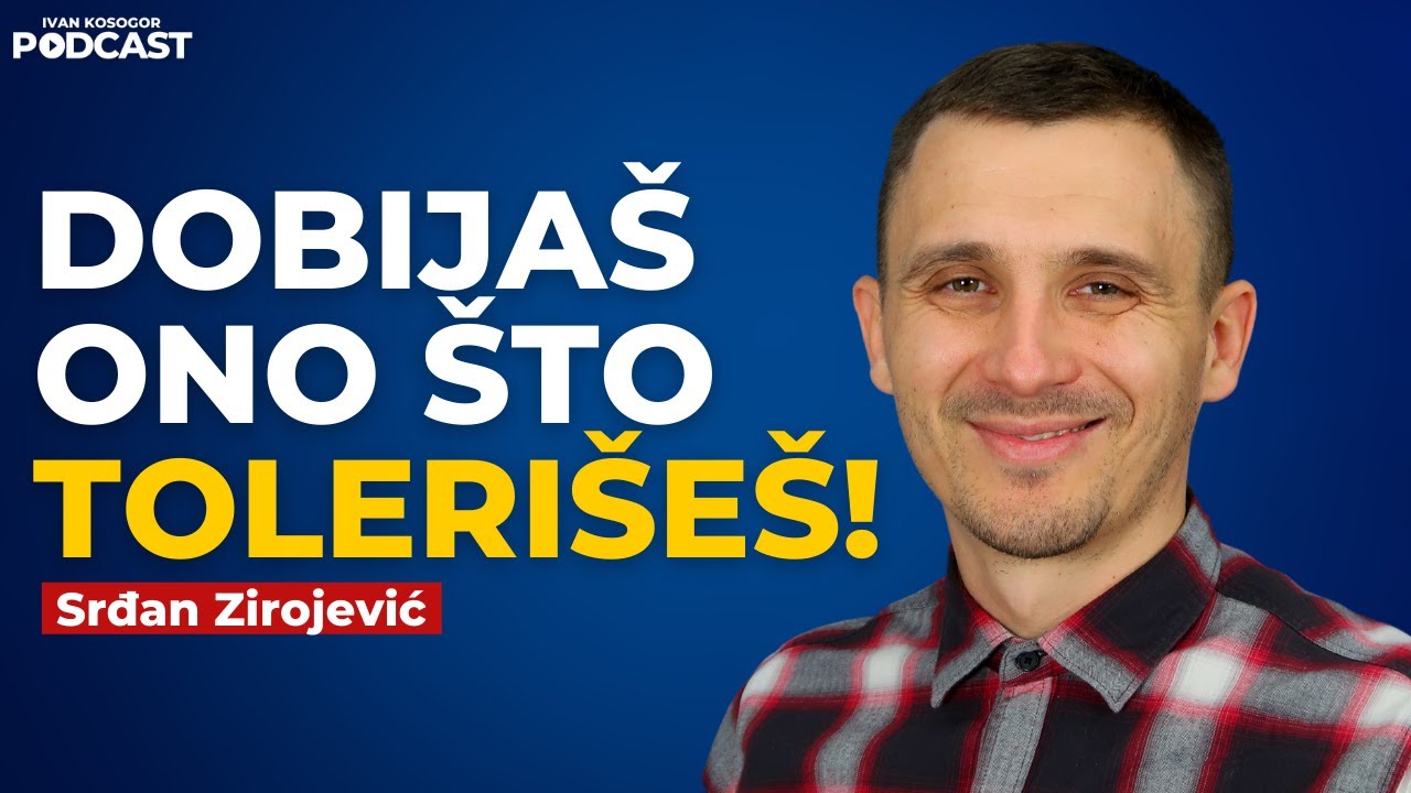 Zauzmi se za sebe i nauči da kažeš ne! — Srđan Zirojević | Ivan Kosogor Podcast Ep.127