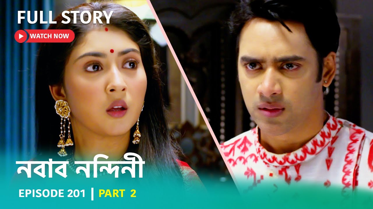Episode 201 | Part 2 | দেখুন #নবাবনন্দিনী । সোম - শুক্র 5:00 PM