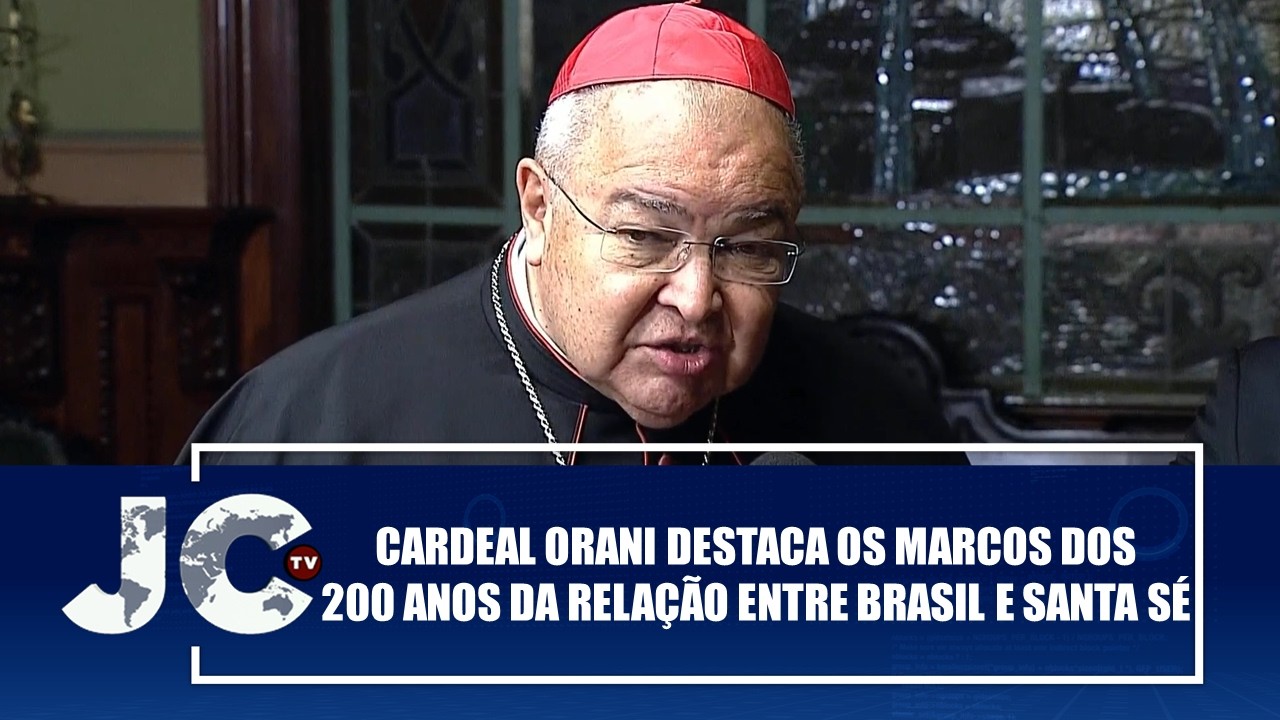 Cardeal Orani destaca os marcos dos 200 anos da relação entre Brasil e Santa Sé – JCTV – 05/03/26