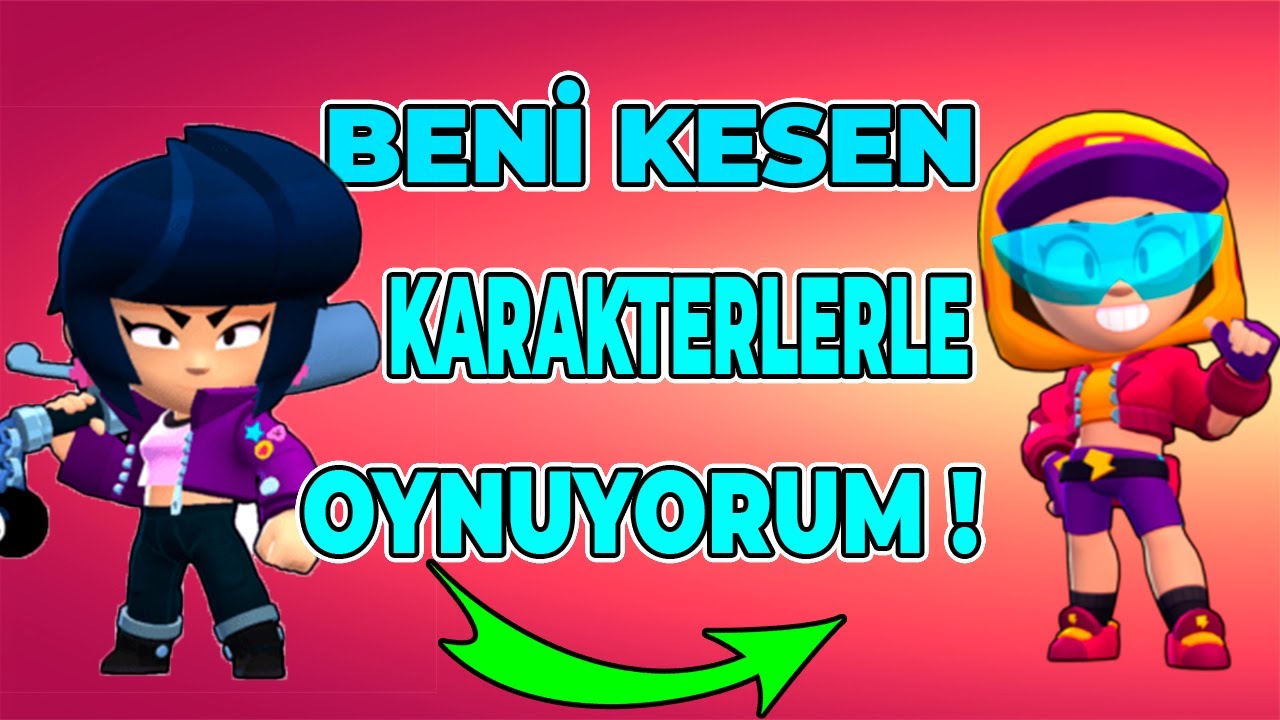 Beni Kesen Karakterle Oynuyorum ! / Brawl Stars
