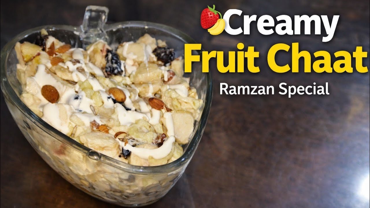 Creamy Fruit Chaat Recipe | Ramzan Special Dessert | Easy & Quick