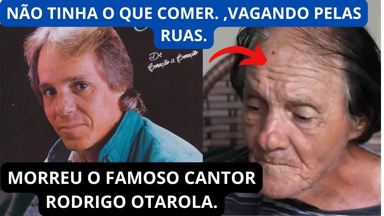 POBRE , DOENTE E ESQUECIDO . ASSIM MORREU O CANTOR RODRIGO OTAROLA.