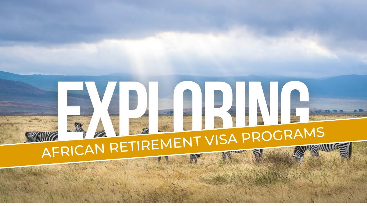 A Review Of African Retirement Visa Programs