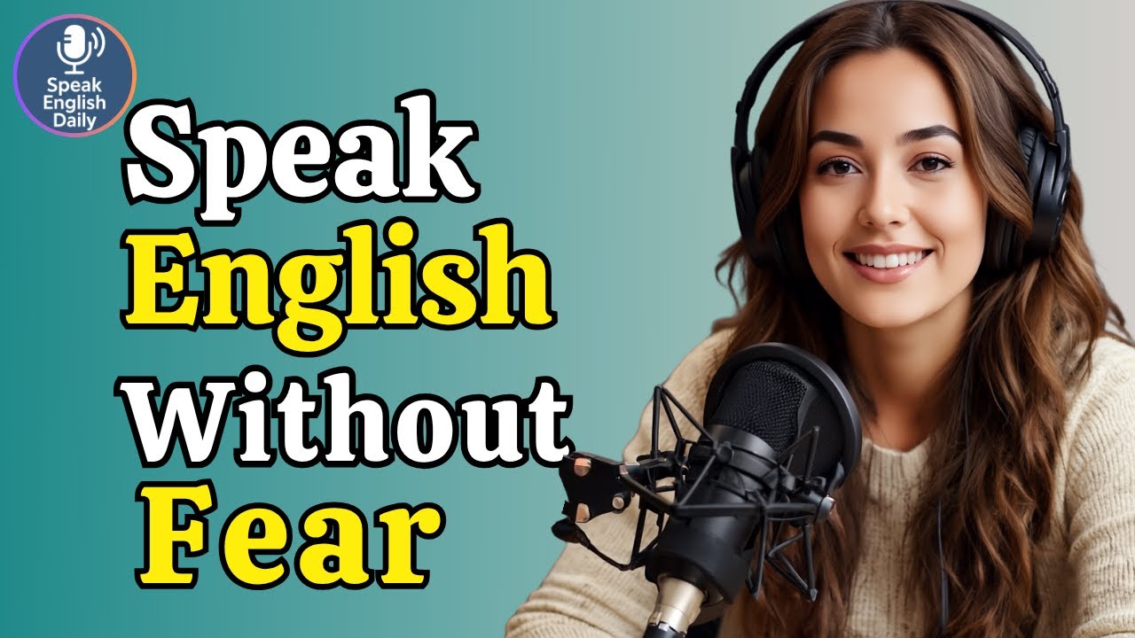 Speak English Without Fear – Train Your Brain for Fluency | Real Life English Podcast