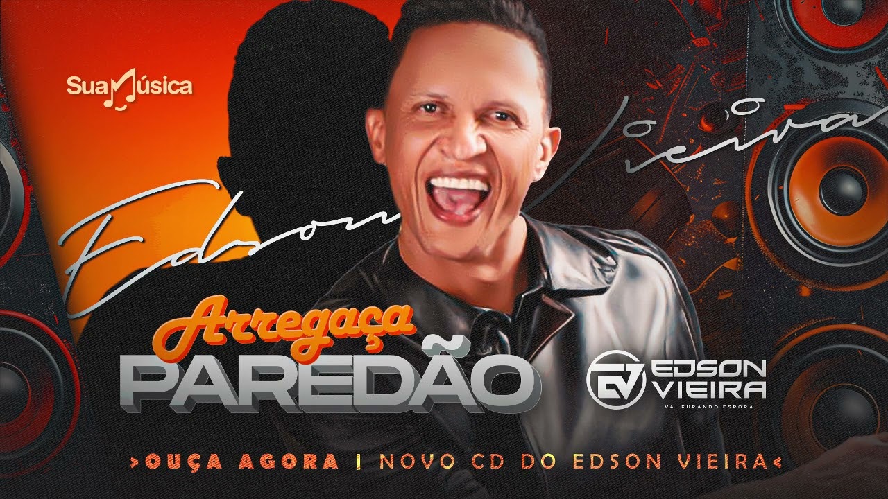 🎶 EDSON VIEIRA - LANÇAMENTO OFICIAL – NOVO CD DE FORRÓ 🎶🔥 [Arregaça Paredão] já está no ar! 🔥