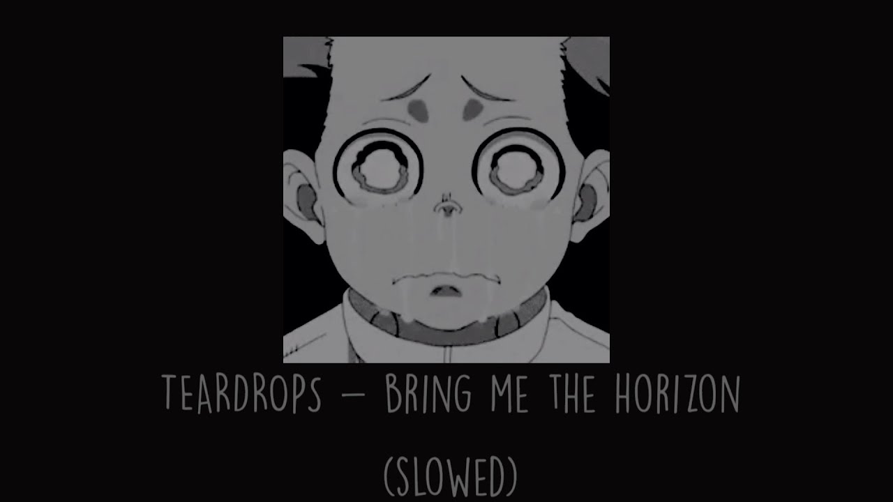 Bring Me The Horizon - Teardrops (Slowed)