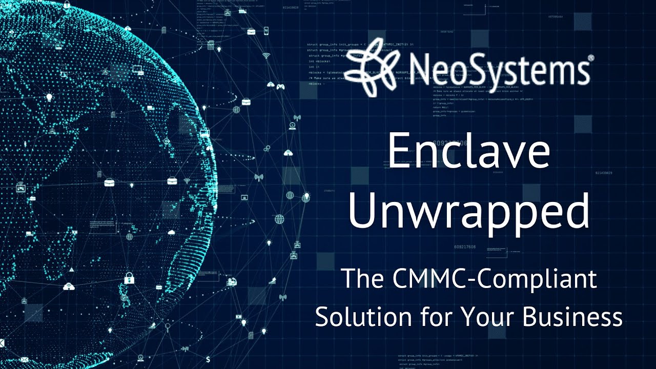 NeoSystems Enclave Unwrapped: The CMMC-Compliant Solution for Your Business 1-26-2023
