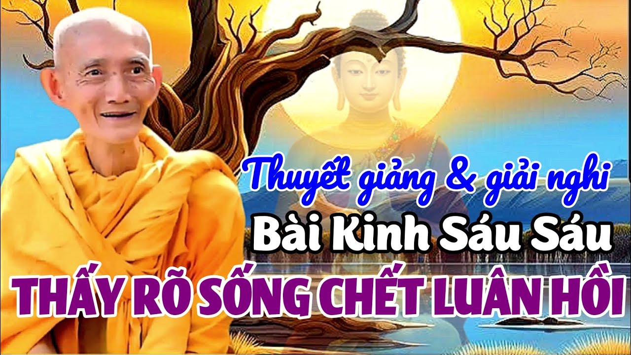 Thuyết giảng và giải nghi bài kinh 66 thấy rõ sống chết luân hồi. Ht. Thích Giác Khang