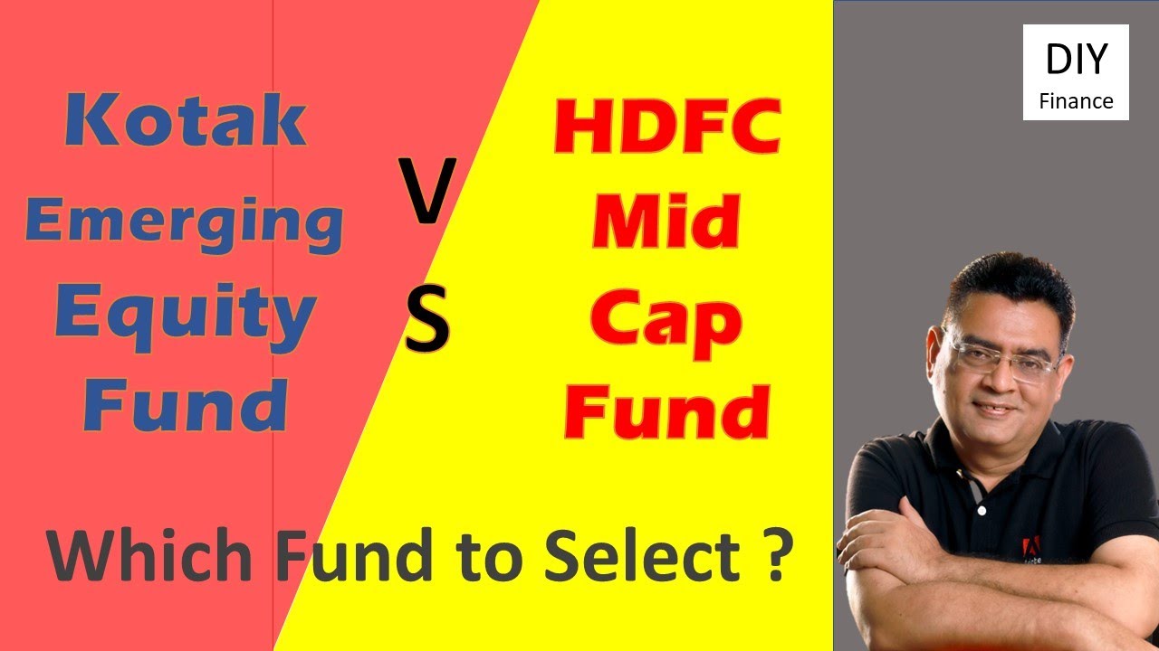 Kotak Emerging Equity Fund   Vs   HDFC Mid Cap Fund : Which Mid Cap Fund to Select ?